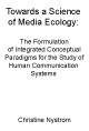 Towards a Science of Media Ecology: The Formulation of Integrated Conceptual Paradigms for the Study of Human Communication Systems
